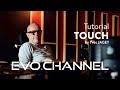 TUTO EVO Channel: Touch by Yves JAGET