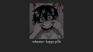 whaeter happy pills slowed