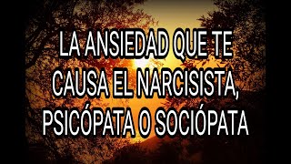 LA ANSIEDAD QUE TE CAUSA EL NARCISISTA, PSICÓPATA O SOCIÓPATA #narcisista #psicópata #sociópata