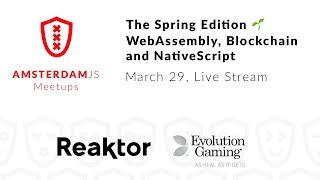 AmsterdamJS Meetup: The Spring Edition 🌱 WebAssembly, JS Blockchain, NativeScript