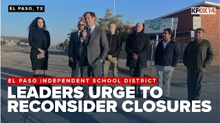Elected officials urge El Paso ISD to reconsider school closures plan