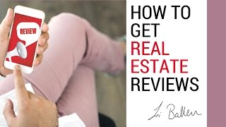 How to Get Real Estate Reviews by Lori Ballen