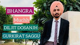 Muchh song Diljit Dosanjh BHANGRA (Kaint bhangra by Gurkirat saggu )