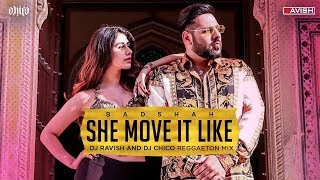 She Move It Like | Badshah | Reggaeton Mix | DJ Ravish & DJ Chico