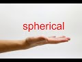 How to Pronounce spherical - American English