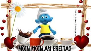 Guten Morgen am Freitag, Kaffeezeit, Schlumpf FB//Herzlichkeit \u0026 Unvergessen