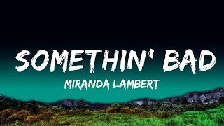 Miranda Lambert - Somethin' Bad (Lyrics) ft. Carrie Underwood  Lyrics