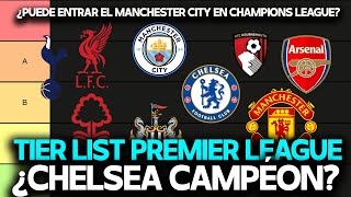 TIER LIST PREMIER LEAGUE | ¿CAMPÉON LIVERPOOL O CHELSEA? ¿MANCHESTER CITY EN CHAMPIONS?