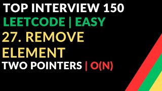 27. Remove Element | Two Pointers | O(N) | Top Interview 150 | LEETCODE | Easy