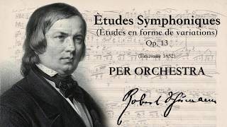 Robert Schumann - ETUDES SYMPHONIQUES Op.13 PER ORCHESTRA - orchestrazione a cura di GIUSEPPE BINI