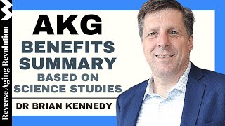 AKG Benefits Summary  Based On Science Studies | Presented By Dr Brian Kennedy