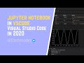Use Jupyter Notebooks within VSCode (Visual Studio Code) in 2020