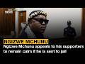 Ngizwe Mchunu appeals to his supporters to remain calm if he is sent to jail