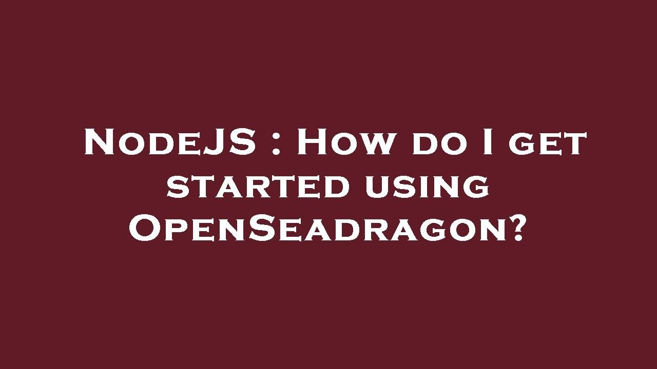 Nodejs How Do I Get Started Using Openseadragon Youtube