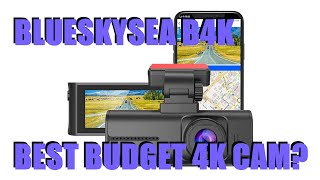 Blueskysea B4K Review - Best Budget 4K Dash Cam 2021?