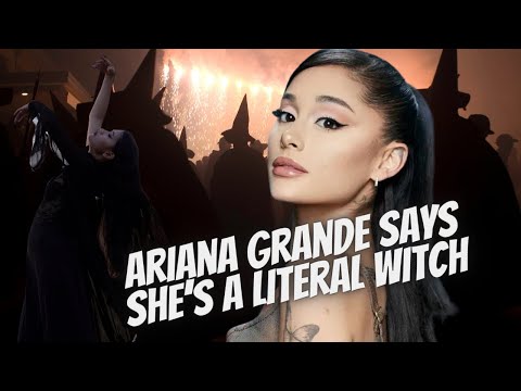 Ariana Grande Confesses That She Is A "Literal Witch"
