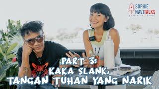 KAKA SLANK 3 : TANGAN TUHAN YANG NARIK..- SOPHIE NAVITALKS