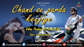 Chand Se Parda Kijiye Cover Song |Romantic Love Song | Hindi Love Songs | Vikas Pandey | Arshi Khan