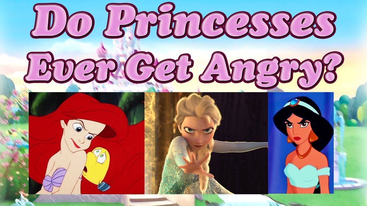 Do Princesses Ever Get Angry? - YouTube