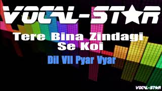 Tere Bina Zindagi Se Koi - Dil VIl Pyar Vyar (Karaoke Version) with Lyrics HD Vocal-Star Karaoke