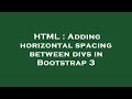 HTML : Adding horizontal spacing between divs in Bootstrap 3