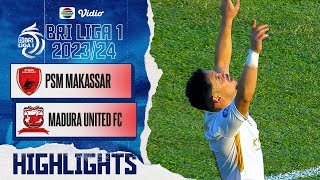 PSM Makassar VS Madura United FC - Highlights | BRI Liga 1 2023/2024