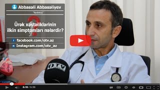 - [Kardioloq - Abbasəli Abbasəliyev] Ürək xəstəliklərinin ilkin simptomları nələrdir?