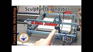 Sculpfun S9 diagnostic, X Axis Judder.