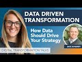 Data Driven Transformation - How Data Should Drive Your Digital Transformation