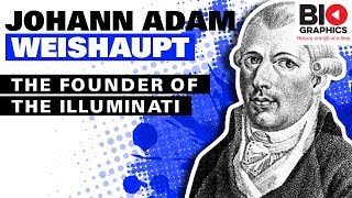 Johann Adam Weishaupt: The Founder of the Illuminati