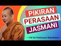 PIKIRAN, PERASAAN DAN JASMANI || Y.M SRI PAÑÑAVARO MAHATHERA || CERAMAH DHAMMA