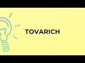 What is the meaning of the word TOVARICH?