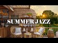 Summer Jazz | Relaxing Summertime with Smooth Jazz Music and Positive Jazz for Work, Study