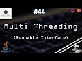 44 | Implementing a Thread Using Runnable Interface in JAVA
