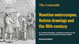 Venetian waterscapes. Veduta drawings and the 18th-century culture of spectacle