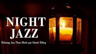Night of Smooth Jazz Sleep Music ~ Elegant Piano Jazz Instrumental Music for Deep Sleep, Chill,...