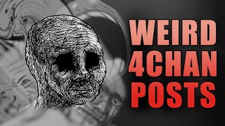 WEIRD and EERIE 4chan Posts