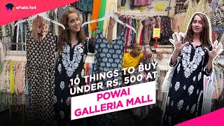 10 Things To Buy For Under Rs. 500 At Galleria Mall In Powai | Budget Shopping in Mumbai