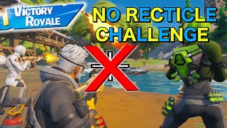 99 Problems But Aiming Isn't One | No Reticle | Fortnite Challenges