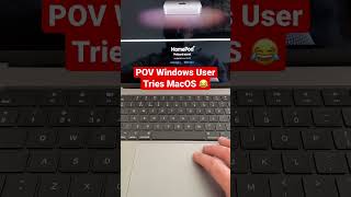 POV - Windows User Tries MacOS 😂