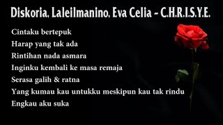 Lirik Lagu Diskoria, Laleilmanino, Eva Celia - C.H.R.I.S.Y.E. (LIRIK LAGU CHRISYE)