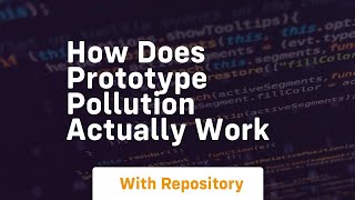 How does prototype pollution actually work