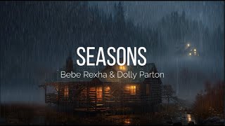 Bebe Rexha & Dolly Parton - Seasons(Lyrics)