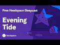 Evening Tide: Free 45 Minute Sleepcast From Headspace