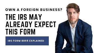 Do You Need to File Form 8865? IRS Rules for Foreign Partnerships