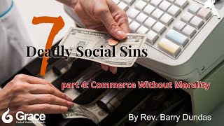 Gandhi’s 7 Deadly Social Sins: Commerce Without Morality by Rev. Barry Dundas