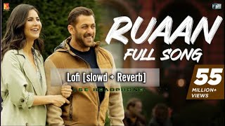Ruaan (slowed + reverb) | salman khan, katrina kaif | Tiger 3 | Pritam, Arijit Singh, New Song