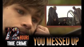 YOU MESSED UP | 72 Hours: True Crime S3E5 | Dark Crimes