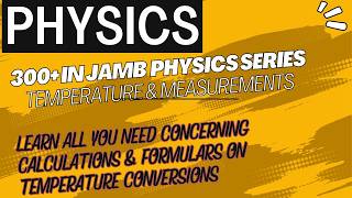 300+ in JAMB Physics Series - Temperature & Measurements EP20