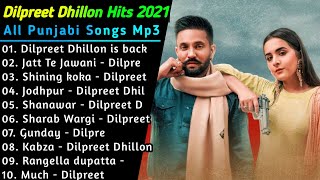 Dilpreet Dhillon New Punjabi Songs || New Punjabi Songs jukebox 2021 || Best Dilpreet Dhillon Songs